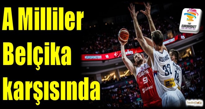 A Milliler Belçika karşısında 