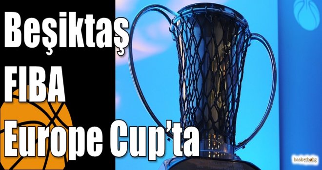 Beşiktaş FIBA Europe Cup’ta