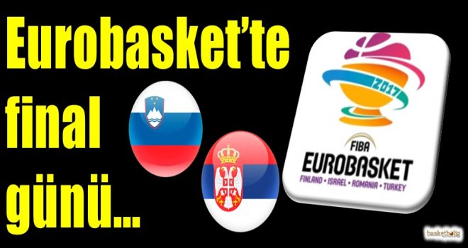 Eurobasket 2017'de final günü...