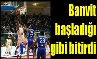 Banvit başladığı gibi bitirdi