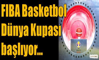 FIBA Basketbol Dünya Kupası başlıyor...