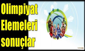 Olimpiyat Elemeleri sonuçlar